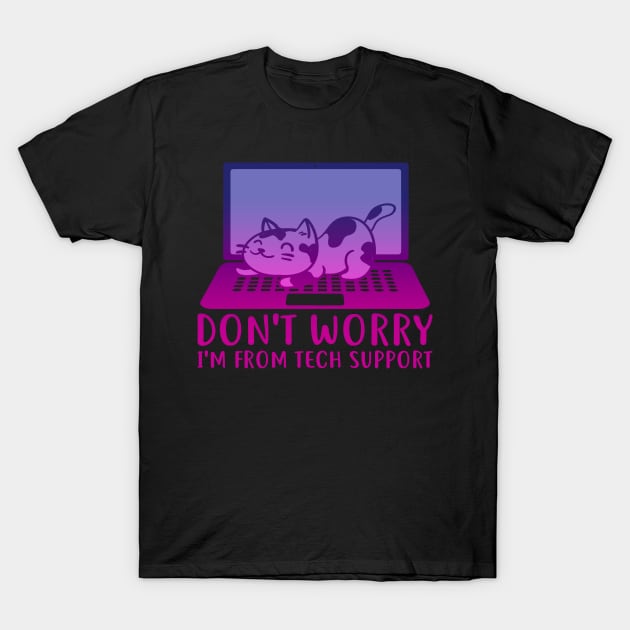 Dont Worry Im From Tech Support T-Shirt by Eye4Design